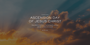 Honoring Ascension Day of Jesus Christ