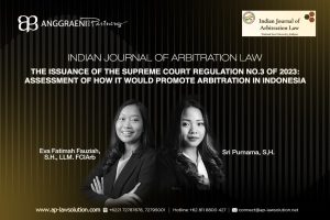 The Issuance of the Supreme Court Regulation No. 3 of 2023 An Assessment of How it would Promote Arbitration in Indonesia