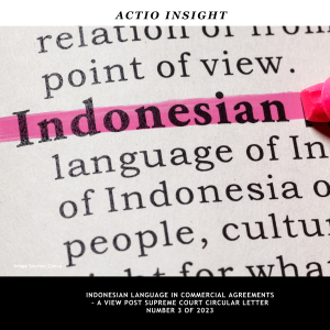 INDONESIAN LANGUAGE IN COMMERCIAL AGREEMENTS – A VIEW POST SUPREME COURT CIRCULAR LETTER NUMBER 3 OF 2023 (LinkedIn Post)