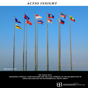 The ASEAN Way Indigenous Peoples’ Participations (or the lack thereof) in The Deliberation of ASEAN Declaration on Environmental Rights Draft (LinkedIn Post)