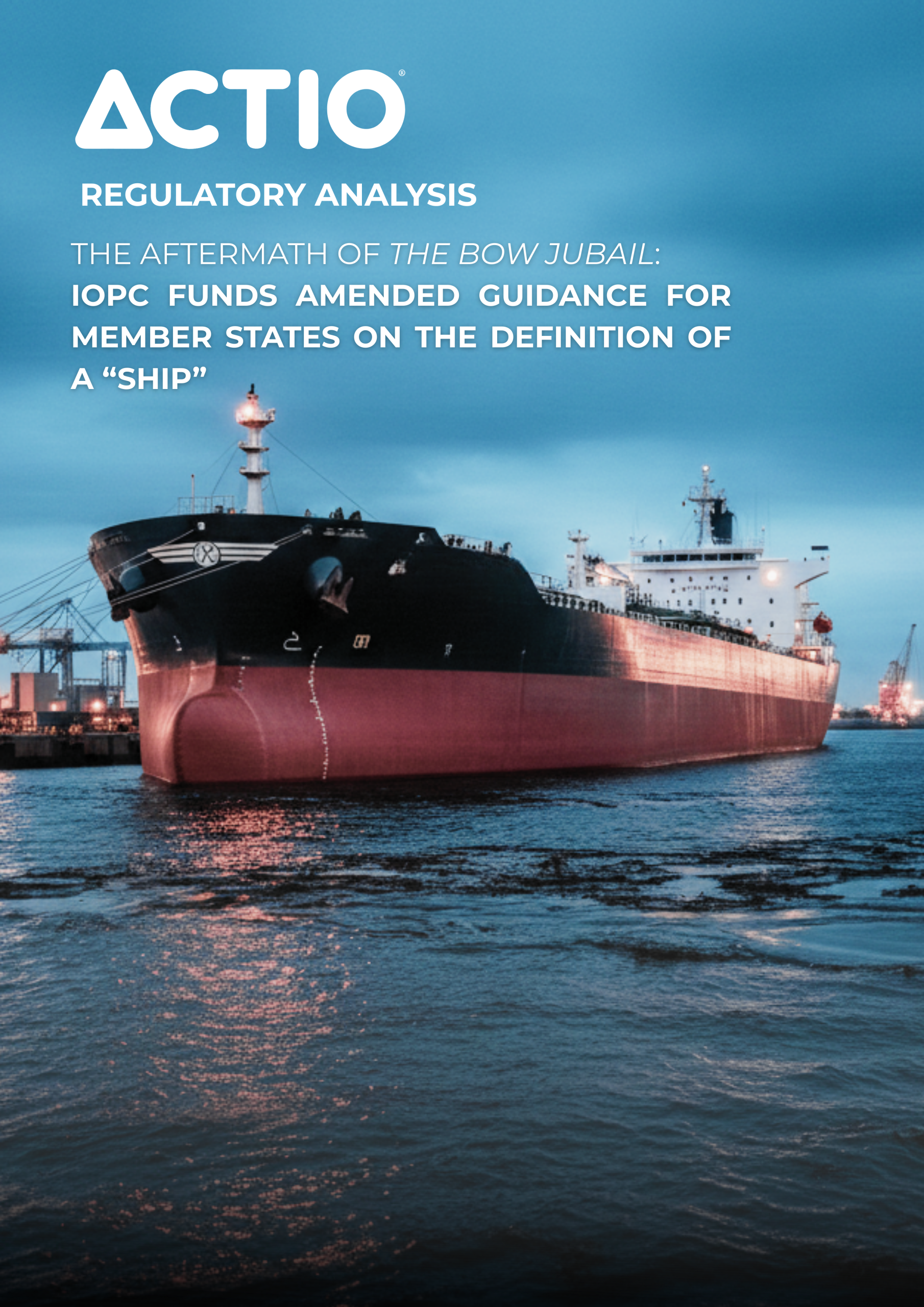 Featured Image for ACTIO Regulatory Analysis The Aftermath of The Bow Jubail: IOPC Funds Amended Guidance for Member States on the Definition of a “Ship”